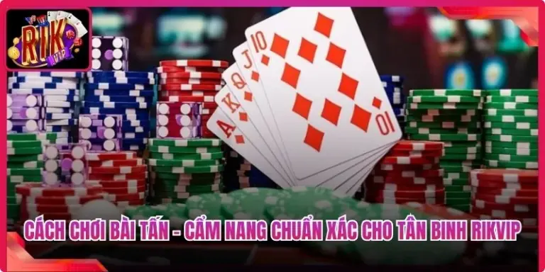 Cách Chơi Bài Tấn